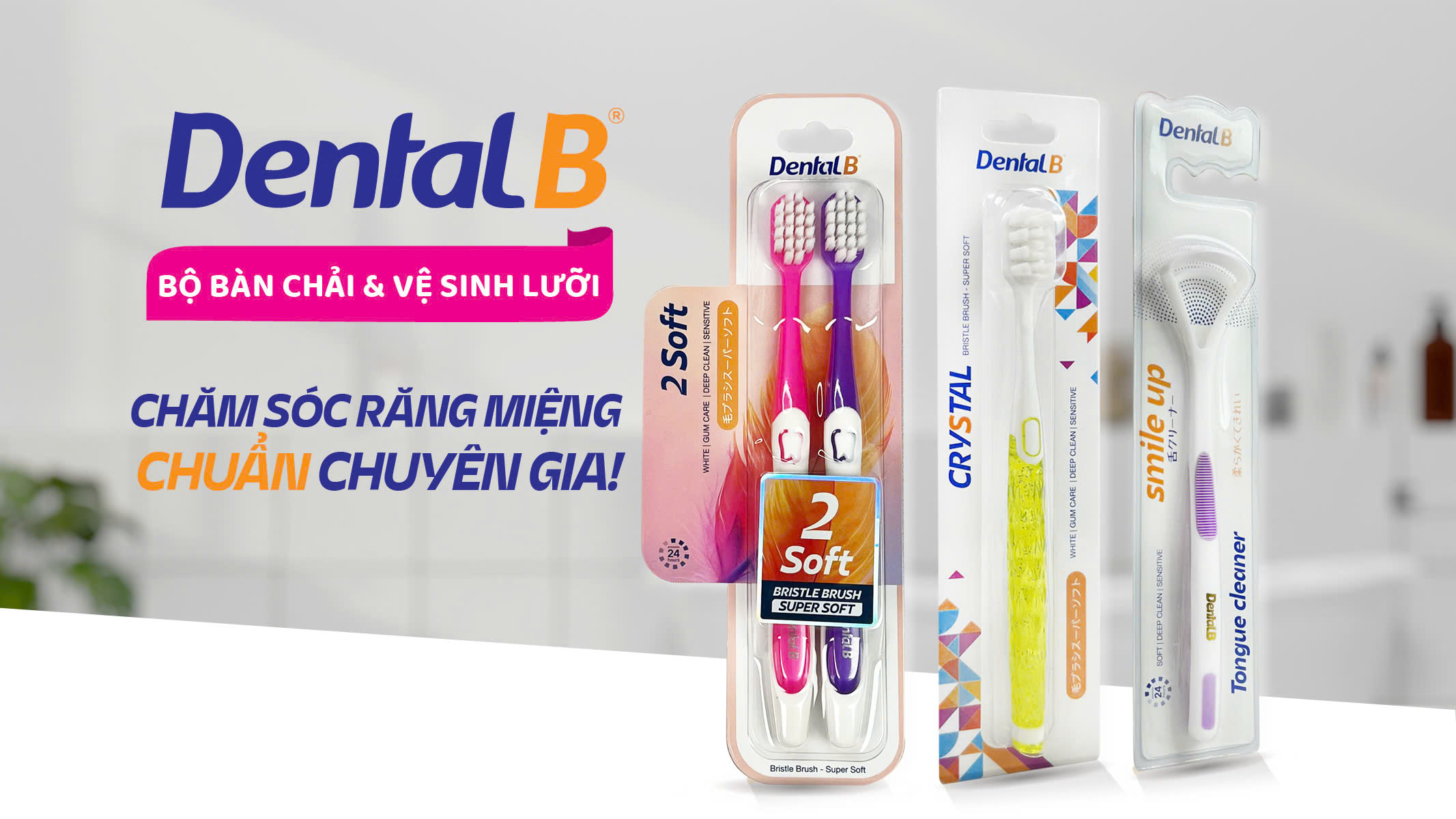 BỘ SẢN PHẨM CHĂM SÓC RĂNG MIỆNG DENTAL B THẾ HỆ MỚI – GIẢI PHÁP CHUẨN CHUYÊN GIA CHO NỤ CƯỜI RẠNG RỠ